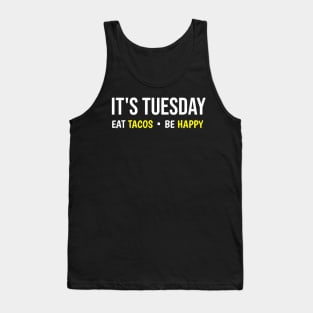 It's Tuesday Eat Tacos Be Happy Tank Top